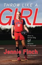 Throw Like a Girl: How to Dream Big & Believe in Yourself - Finch, Jennie|Ki...