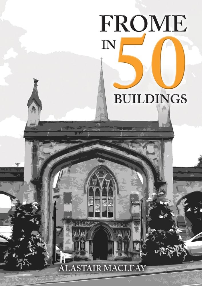 Frome in 50 Buildings by Alastair MacLeay (Paperback Book) - Image 4