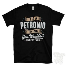 IT'S A PETRONIO THING YOU WOULDN'T UNDERSTAND T-SHIRT name surname family gift