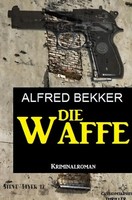 Alfred Bekker | Die Waffe: Kriminalroman | Taschenbuch | Deutsch (2020) | 168 S.