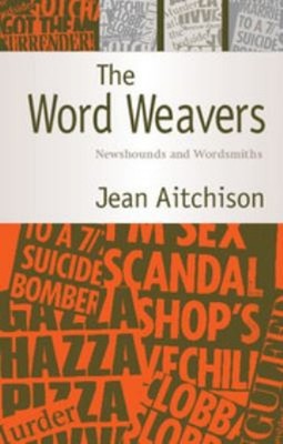 Die Wortweber: Nachrichtenhunde Und Wortschmiede Taschenbuch Jean Aitch