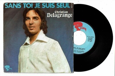 Christian Delagrange Vinyl 45T OHNE DICH BIN ICH ALLEIN - DAS LIED -RIVIERA 21435