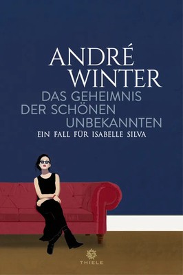 Das Geheimnis der schönen Unbekannten Ein Fall für Isabelle Silva André Winter