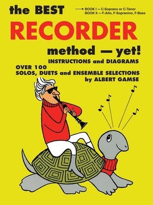 The Best Recorder Method - Yet! Book 1: C-Soprano or C-Tenor by Albert Gamse (En