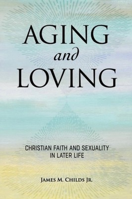 AGING & LOVING by James M. Childs Paperback Self Help Business