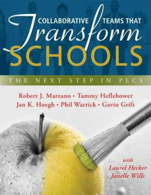 Collaborative Teams That Transform Schools: The Next Step in PLCs [Improving Stu