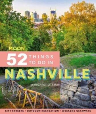 Moon 52 Things to Do in Nashville: Local Spots, Outdoor Recreation, Getaways