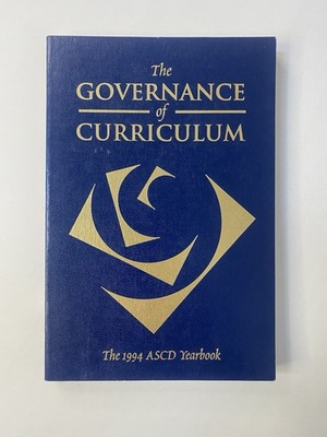 The Governance of Curriculum, 1994 ASCD Yearbook - R. Elmore & S. Fuhrman