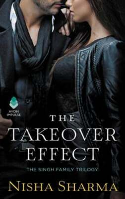 The Takeover Effect: The Singh Family Trilogy by Nisha Sharma: Used