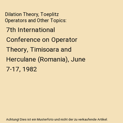 Dilation Theory, Toeplitz Operators and Other Topics: 7th International Conferen