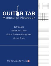Guitar Tab Manuscript Notebook: 100 pages: Tablature Staves, Guitar Fretboard Di