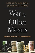 War by Other Means: Geoeconomics and Statecraft By Robert D. Blackwill - Paperba