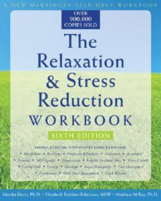 The Relaxation and Stress Reduction Workbook (New Harbinger Self-Help Wo - GOOD