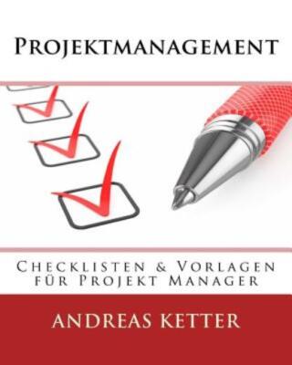 Projektmanagement: Checklisten & Vorlagen F?R Projekt Manager