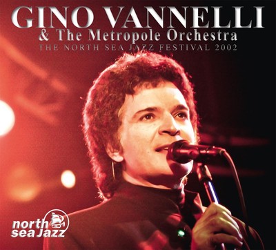 Vannelli,Gino & Metropole Orchestra,The / The North Sea Jazz Festival 2002