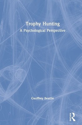 Trophy Hunting by Geoffrey Beattie - 9780367278175