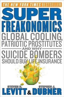 Super Freakonomics: Global Cooling, Patriotic Prostitutes, and Why Suicid - GOOD