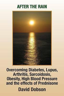 After the Rain: Overcoming Diabetes, Lupus, Arthritis, Sarcoidosis,...