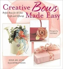 Creative Bows Made Easy: Perfect Bows for All Your Crafts  - VERY GOOD