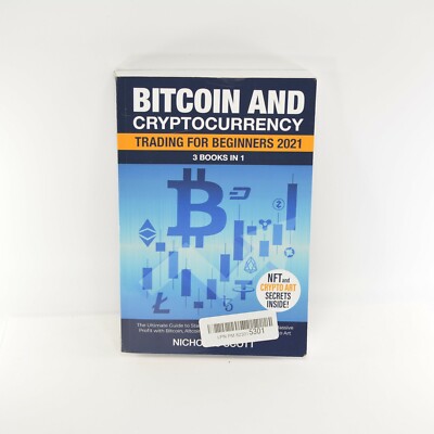 Bitcoin and Cryptocurrency Trading for Beginners 2021: 3 Books in 1: The: New