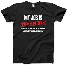 My Job is Top Secret - Even I Don't Know What I'm Doing Kids T-Shirt