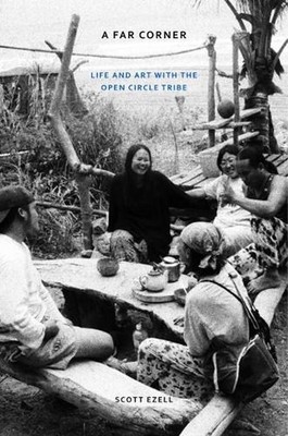 A Far Corner: Life and Art with the Open Circle Tribe by Scott Ezell (English) H