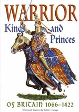 Warrior Kings and Princes of Britain 1066-1422,Robert C. Carnegi