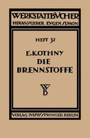 Die Brennstoffe Ihre Einteilung, Eigenschaften, Verwendung Und Untersuchung Buch