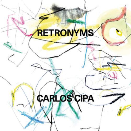 Carlos Cipa Carlos Cipa: Retronyms (Vinyl LP) 12" Album