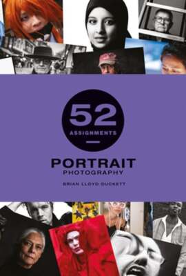 52 Assignments: Portrait Photography by Brian Lloyd Duckett: New