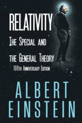 Relativity: The Special And The General Theory, 100Th Anniversary Edition
