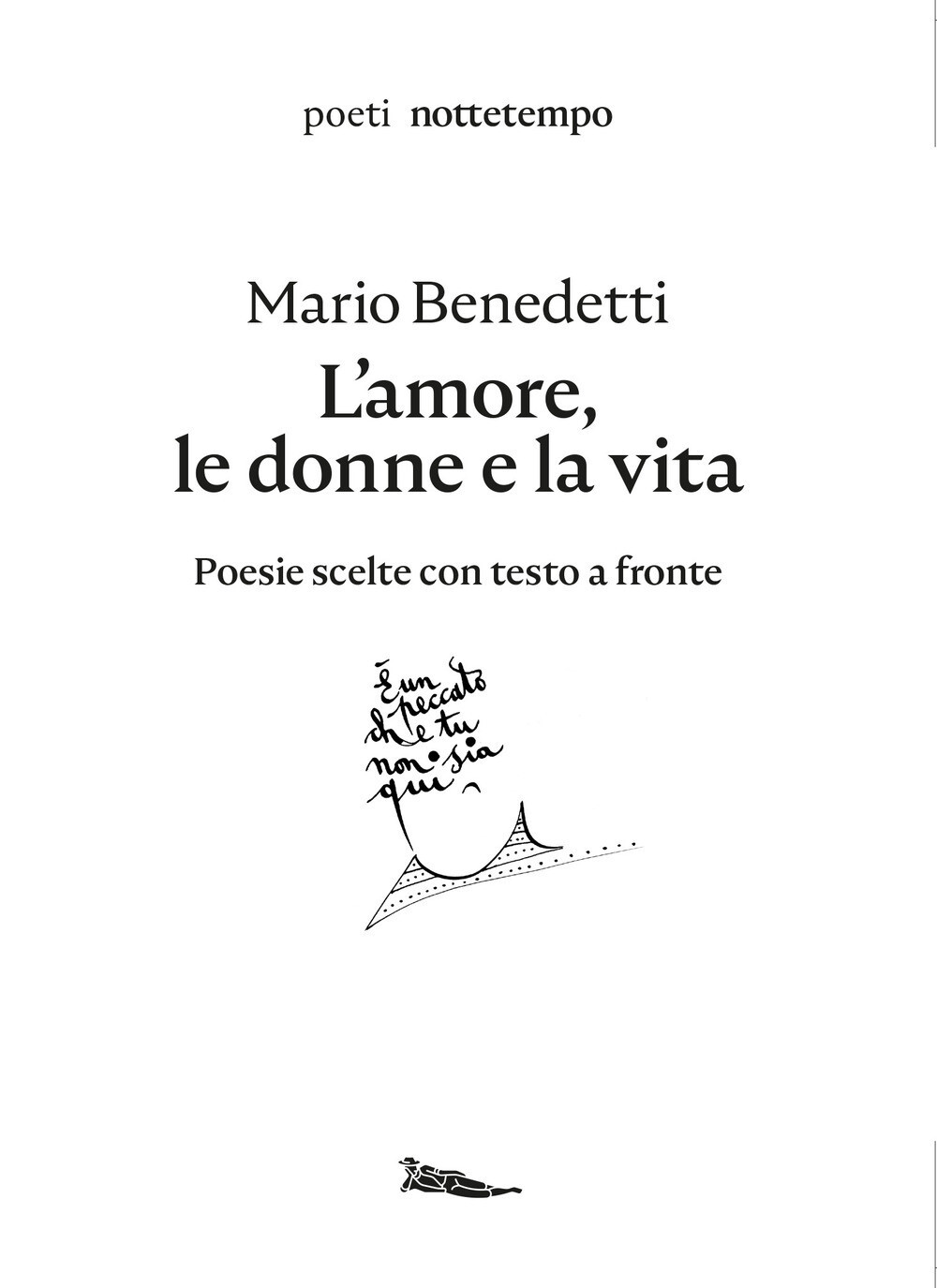 Libri Mario Benedetti - L' Amore, Le Donne E La Vita. Poesie Scelte. Testo Spagn