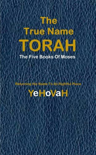 The+True+Name+Torah+%3A+The+First+Five+Books+of+Moses+by+Yehovah+and ...