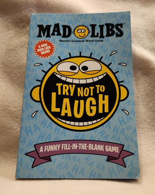 Try Not to Laugh Mad Libs : A Funny Fill-In-the-Blank Game by Gabriella...