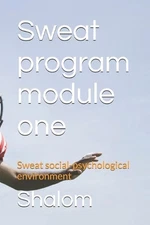 Sweat program module one: Sweat social-psychological environment by Shalom Paper