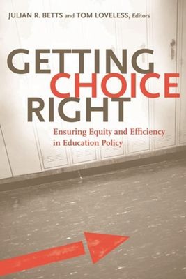 Getting Choice Right : Ensuring Equity and Efficiency in Educatio