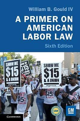 A Primer on American Labor Law Gould IV Paperback Cambridge University Press 6e