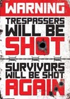 Warning Trespassers Will Be Shot