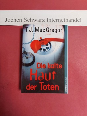 Die kalte Haut der Toten. Mac Gregor, T. J. und Ulrich [Übers.] Hoffmann: