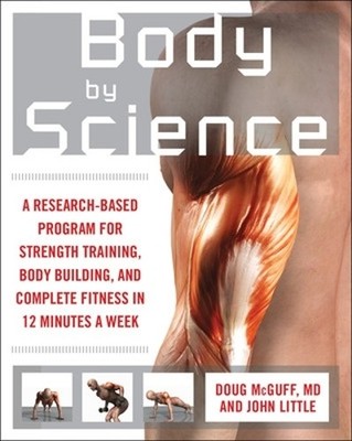 Body by Science: A Research Based Program for Strengt by Little, John 0071597174