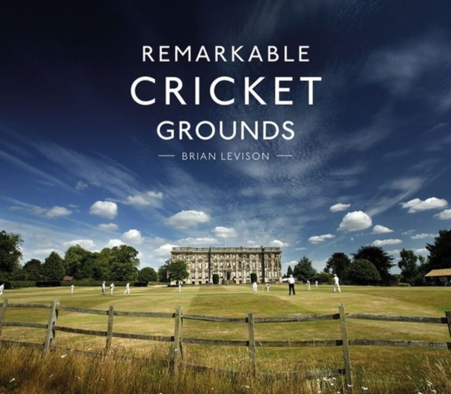 Remarkable Cricket Grounds by Brian Levison (Hardback Book)