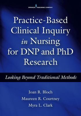 Practice-Based Clinical Inquiry in Nursing for DNP and PhD Research : Looking...