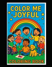 Color Me Joyful: Fun Coloring Pages with Disabled Children ages 4-8