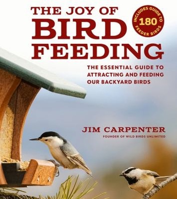 The Joy of Bird Feeding : The Essential Guide to Attracting and F