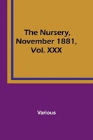 The Nursery, November 1881, Vol. Xxx Various Taschenbuch Englisch 2023