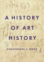 Christopher S. Wood | A History Of Art History | Taschenbuch | Englisch (2021)