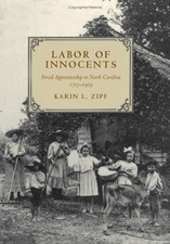 LABOR OF INNOCENTS: FORCED APPRENTICESHIP IN NORTH By Karin Lorene Zipf **Mint**