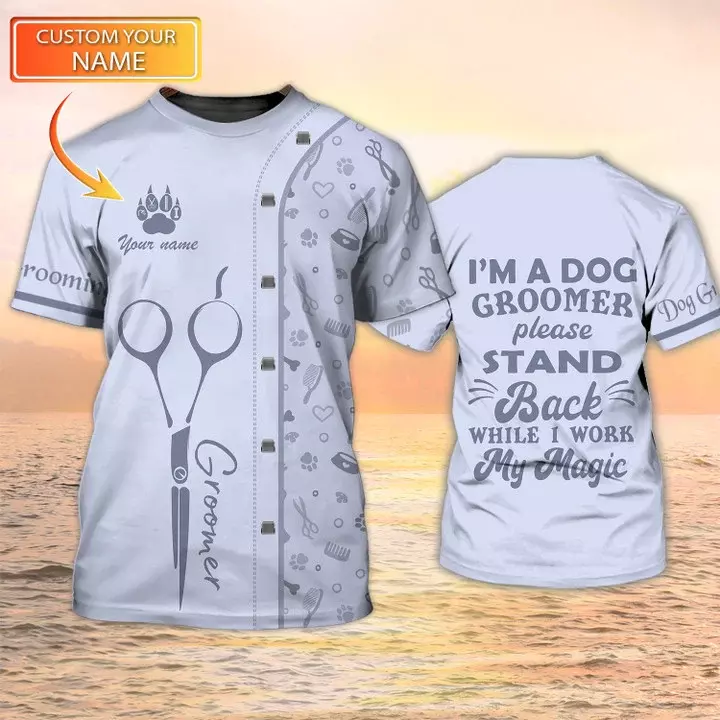 Custom name Dog Groomer 3D T shirts Grooming Custom Shirts Pet Salon Uniform I