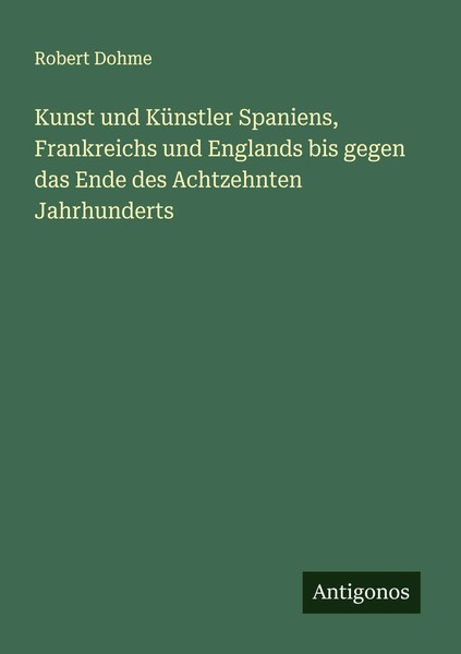 Robert Dohme | Kunst Und KüNstler Spaniens, Frankreichs Und Englands Bis...-image