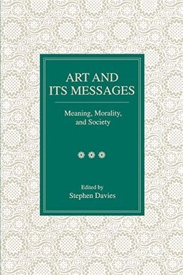 Art and Its Messages: Meaning, Mora..., Davies, Stephen